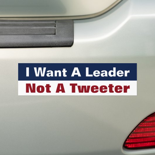 Ik wil een leider niet een tweeter - een antitrump bumpersticker (Op auto)