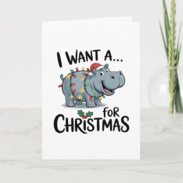 Ik wil een nijlpaard voor Kerstmis Kaart