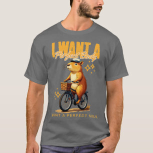 Ik wil een perfect lichaam dat ik een perfecte sol t-shirt