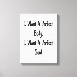 Ik wil een perfect lichaam, ik wil een perfecte zi canvas afdruk
