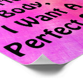 Ik wil een perfect lichaam, ik wil een perfecte zi poster (Hoek)