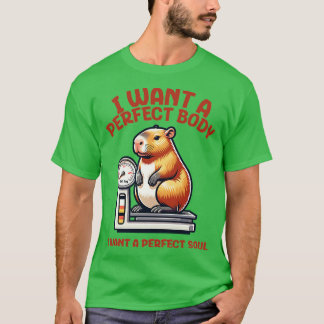 Ik wil een perfect lichaam, ik wil een perfecte zi t-shirt