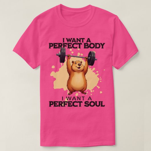 Ik wil een perfect lichaam, ik wil een perfecte zi t-shirt (Design voorkant)
