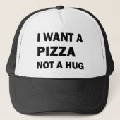 Ik wil een pizza, geen knuffel trucker pet (Voorkant)