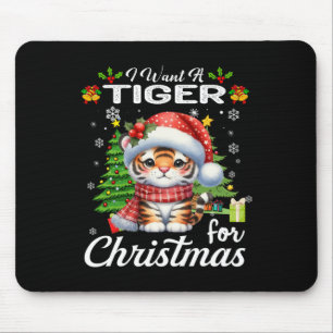 Ik wil een tijger voor kerst Schattigee geschenken Muismat