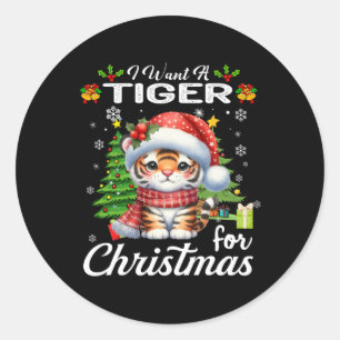 Ik wil een tijger voor kerst Schattigee geschenken Ronde Sticker