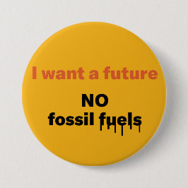 Ik wil een toekomst, GEEN Fossiele brandstoffen Bu Ronde Button 7,6 Cm