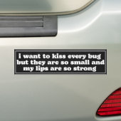 ik wil elke bug kussen bumpersticker (Op auto)