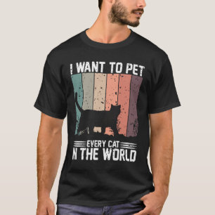 Ik wil elke kat in de wereld aaien t-shirt