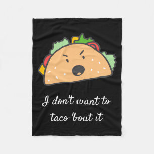 Ik wil er niet over tacoën fleece deken