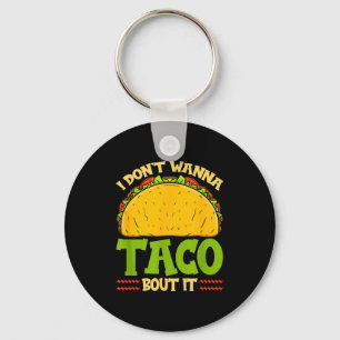 Ik wil er niet over tacoën Grappig Ik wil niet ove Sleutelhanger