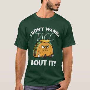 Ik Wil Er Niet Over Tacoën Politieke Humor T-shirt