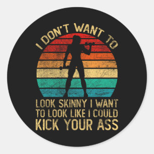 Ik wil er niet uitzien mager grappig workout kick ronde sticker