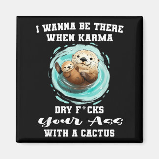 Ik wil er zijn als karma je droogt met een cactus magneet