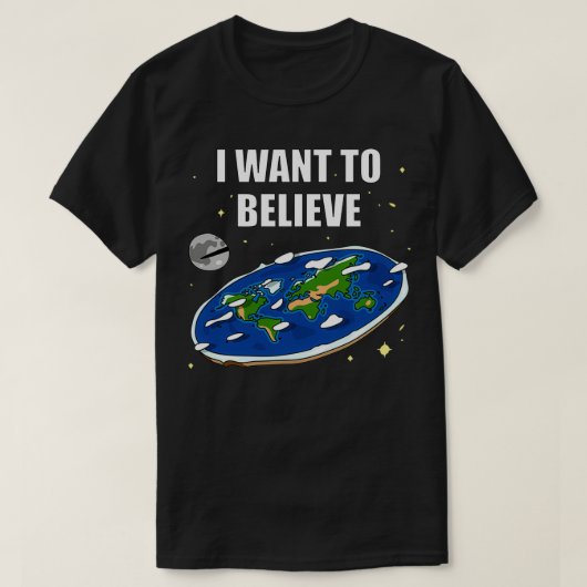 Ik wil Flat Earth geloven T-shirt (Design voorkant)