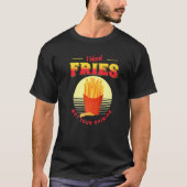 Ik wil frietjes niet jouw mening fastfood Frans Fr T-shirt (Voorkant)