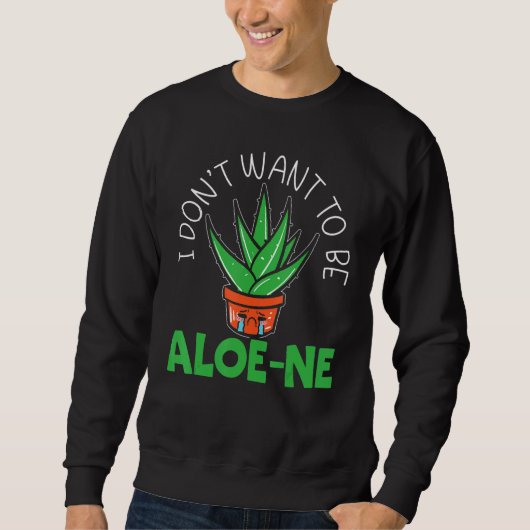 Ik wil geen Aloe-ne Extroverted Extrove zijn Trui (Voorkant)