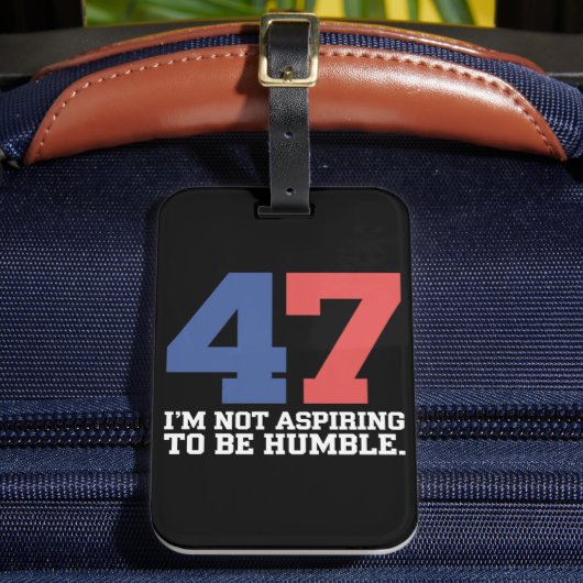 Ik wil geen nederige Kamala Harris 47 zijn Bagagelabel (Voorkant Insitu 2)