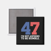 Ik wil geen nederige Kamala Harris 47 zijn Magneet (Voorkant / Achterkant)