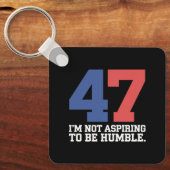 Ik wil geen nederige Kamala Harris 47 zijn Sleutelhanger (Voorkant)