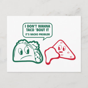 Ik wil geen Taco 'Bout it'. Het is Nacho Probleem. Briefkaart