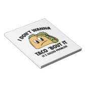 Ik wil geen Taco 'Bout it'. Het is Nacho Probleem. Notitieblok (Schuin)