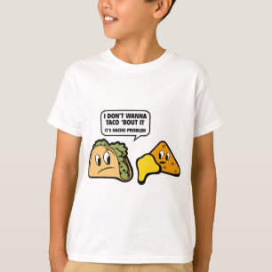 Ik wil geen Taco 'Bout it'. Het is Nacho Probleem. T-shirt