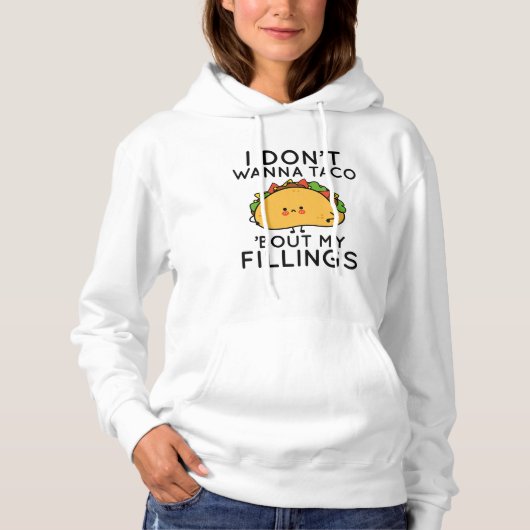 Ik wil geen Taco zeggen dat ik mijn vullingen moet Hoodie (Voorkant)