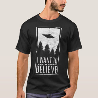 Ik wil geloven dat UFO Alien Hunter Saucer T T-shirt