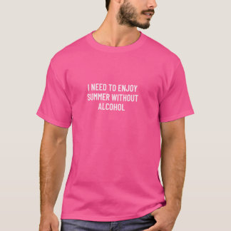 Ik wil genieten van de zomer zonder alcohol t-shirt