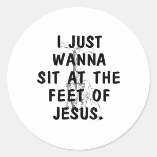 Ik wil gewoon aan de voeten van Jezus Christelijke Ronde Sticker