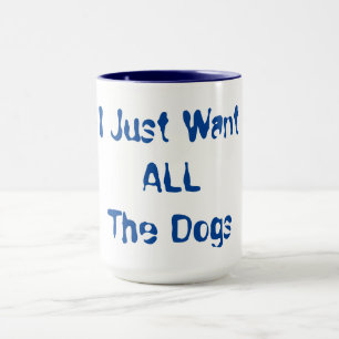 Ik wil gewoon alle honden mok