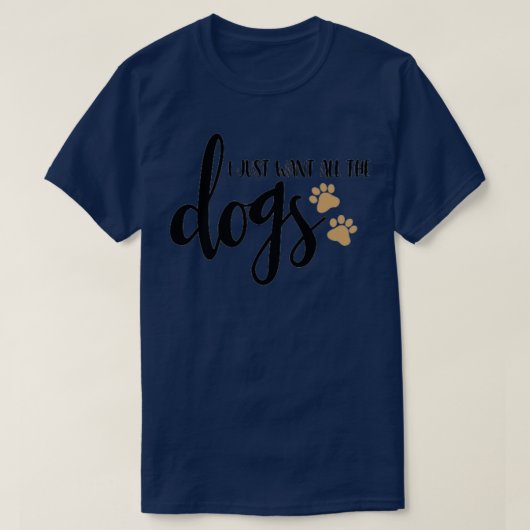 Ik wil gewoon alle honden t-shirt (Design voorkant)