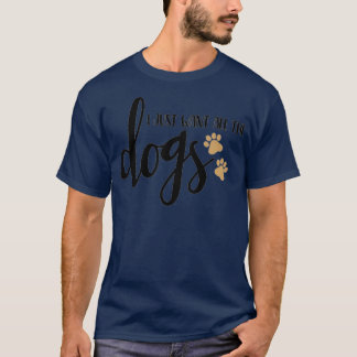 Ik wil gewoon alle honden t-shirt