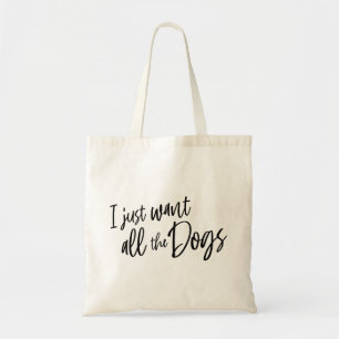 Ik wil gewoon alle honden tote bag