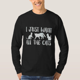 Ik wil gewoon alle katten humoristisch t-shirt