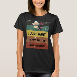 Ik wil gewoon alle kleine labradors retraites late t-shirt