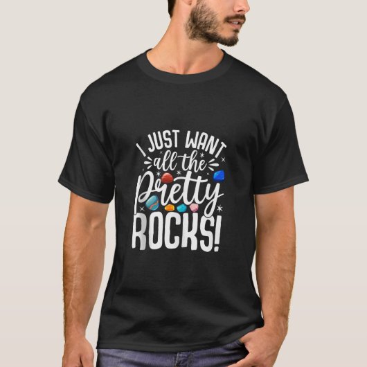 Ik wil gewoon alle  Rocks Rock Collector Ge T-shirt (Voorkant)