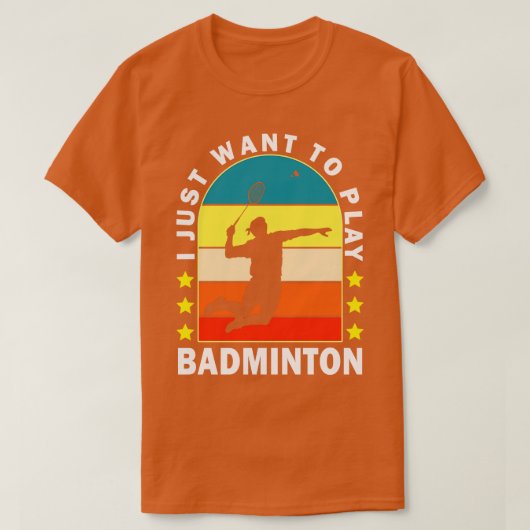 Ik wil gewoon Badminton spelen T-shirt (Design voorkant)