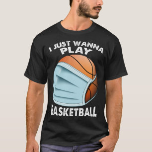 Ik wil gewoon basketbal quarantaine honkbal t-shirt