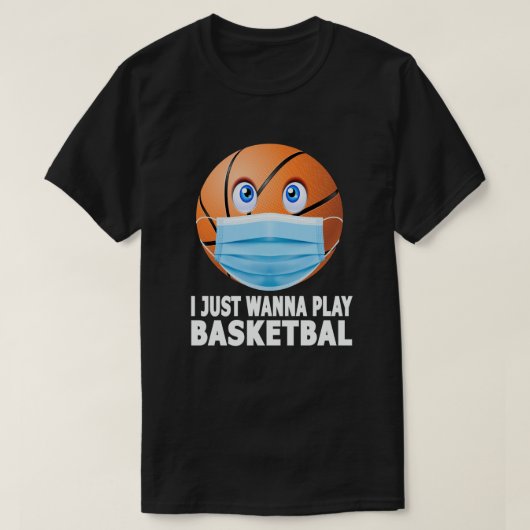 Ik wil gewoon Basketball Funny Face Mask spelen T-shirt (Design voorkant)