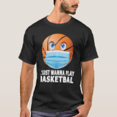 Ik wil gewoon Basketball Funny Face Mask spelen T-shirt (Voorkant)