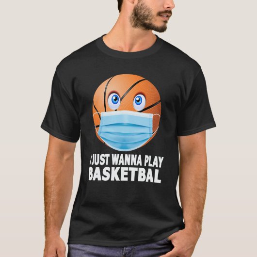 Ik wil gewoon Basketball Funny Face Mask spelen T-shirt (Voorkant)