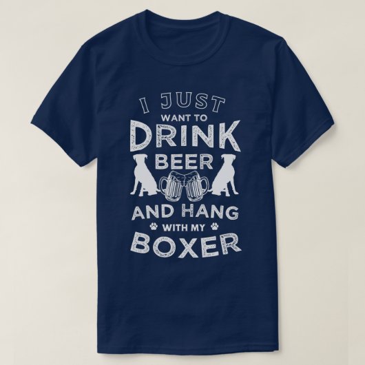 Ik wil gewoon bier drinken en met mijn Boxer F han T-shirt (Design voorkant)