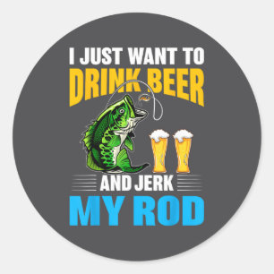 Ik wil gewoon bier drinken en mijn staaf rukken gr ronde sticker