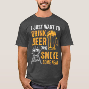 Ik wil gewoon bier drinken en wat vlees roken BBQ T-shirt