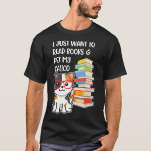 Ik wil gewoon boeken lezen en mijn calico poes aai t-shirt