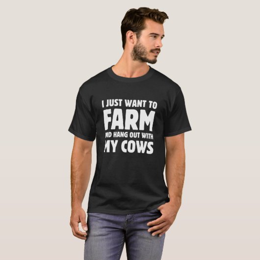 Ik wil gewoon boerderij en rondhangen met mijn koe t-shirt (Voorkant volledig)