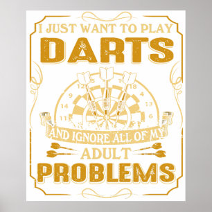 Ik wil gewoon darts spelen en al mijn problemen ne poster