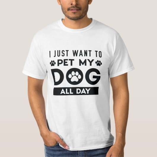 Ik wil gewoon de hele dag mijn hond eten t-shirt (Voorkant)